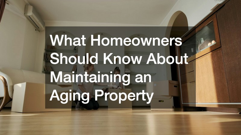 What Homeowners Should Know About Maintaining an Aging Property